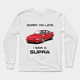 Sorry I'm Late Toyota Supra MK3 Classic Car Sweater Sweatshirt Long Sleeve T-Shirt